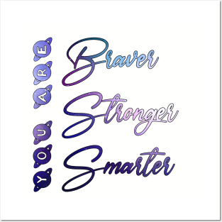 You are braver stronger smarter Posters and Art